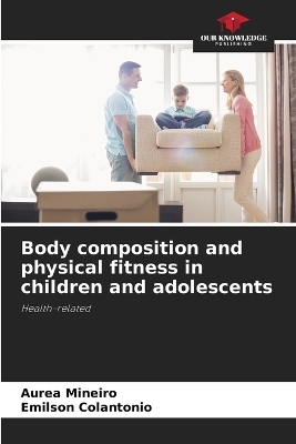 Body composition and physical fitness in children and adolescents - Aurea Mineiro, Emilson Colantonio