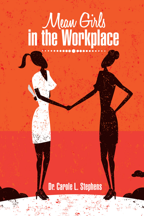 Mean Girls in the Workplace - Dr. Carole Stephens