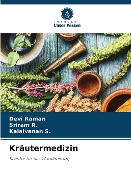 Kr&auml;utermedizin - Devi Raman, Sriram R, Kalaivanan S