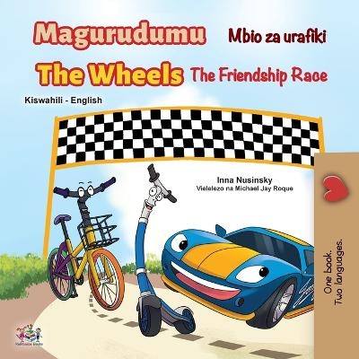 The Wheels The Friendship Race (Swahili English Bilingual Book for Kids) - Inna Nusinsky, KidKiddos Books