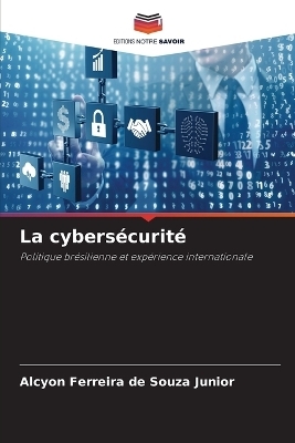 La cybers&eacute;curit&eacute; - Alcyon Ferreira de Souza Junior