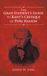 The Grad Student’S Guide to Kant’S Critique of Pure Reason - Joseph W. Long