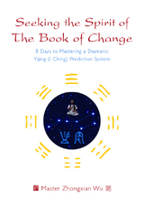 Seeking the Spirit of The Book of Change - Zhongxian Wu