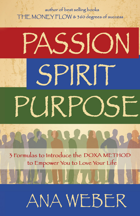 Passion  Spirit Purpose - Ana Weber