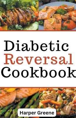 Diabetic Reversal Cookbook