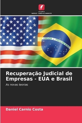 Recupera&ccedil;&atilde;o Judicial de Empresas - EUA e Brasil - Daniel Carnio Costa