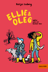 Ellie & Oleg. Au&szlig;er uns ist keiner hier - Katja Ludwig
