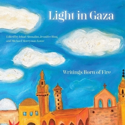 Light in Gaza - Jennifer Bing, Jehad Abusalim, Mike Merryman-Lotze