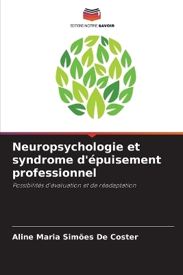 Neuropsychologie et syndrome d'&eacute;puisement professionnel - Aline Maria Sim&otilde;es De Coster