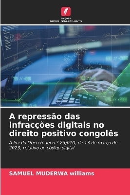 A repress&atilde;o das infrac&ccedil;&otilde;es digitais no direito positivo congol&ecirc;s - SAMUEL MUDERWA williams