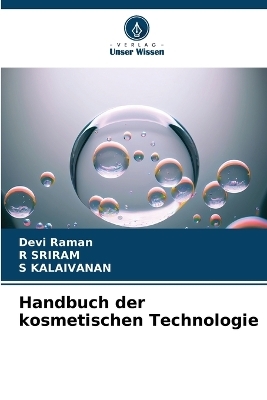 Handbuch der kosmetischen Technologie - Devi Raman, R Sriram, S Kalaivanan