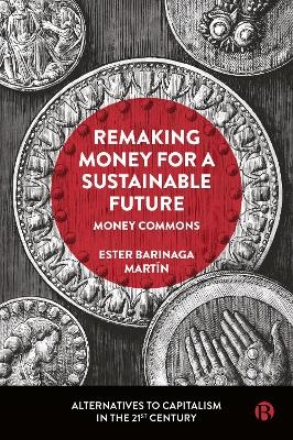 Remaking Money for a Sustainable Future - Ester Barinaga Mart&iacute;n