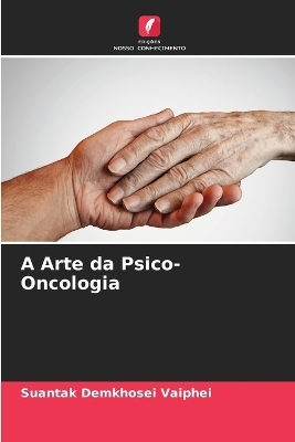 A Arte da Psico-Oncologia - Suantak Demkhosei Vaiphei