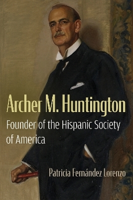 Archer M. Huntington - Patricia Fern&aacute;ndez Lorenzo