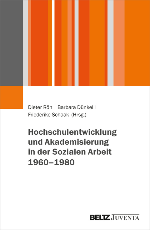 Hochschulentwicklung und Akademisierung in der Sozialen Arbeit 1960&ndash;1980 - 