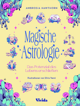 Magische Astrologie. Das Potenzial des Lebens erschlie&szlig;en (VIVIDA) - Ambrosia Hawthorne