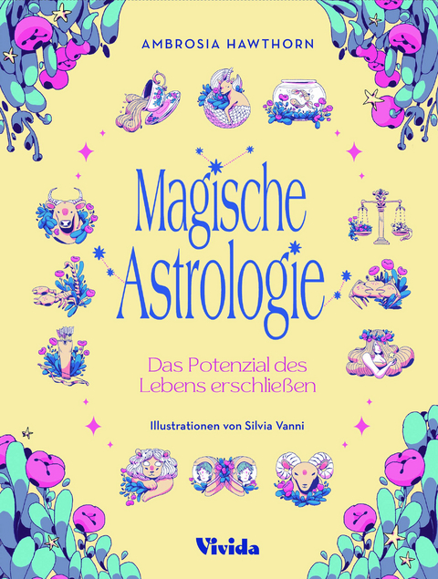 Magische Astrologie. Das Potenzial des Lebens erschlie&szlig;en (VIVIDA) - Ambrosia Hawthorne