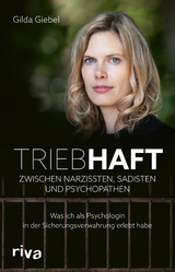 Triebhaft &ndash; zwischen Narzissten, Sadisten und Psychopathen - Gilda Giebel