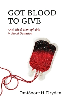 Got Blood to Give - Omisoore H. Dryden
