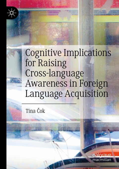 Cognitive Implications for Raising Cross-language Awareness in Foreign Language Acquisition - Tina Čok