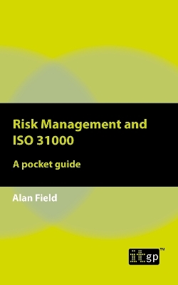 Risk Management and ISO 31000 - Alan Field