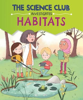 The Science Club Investigates: Habitats - Mary Auld