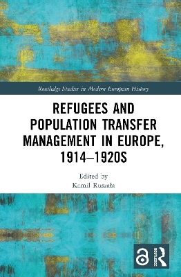 Refugees and Population Transfer Management in Europe, 1914&ndash;1920s - 