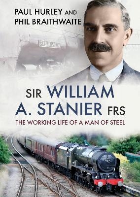 Sir William A. Stanier FRS - Phil Braithwaite, Paul Hurley