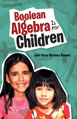 Boolean Algebra Is for Children - Julio César Martínez Romero
