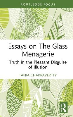 Essays on The Glass Menagerie - Tania Chakravertty