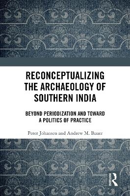 Reconceptualizing the Archaeology of Southern India