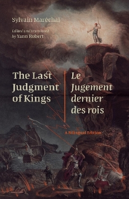 The Last Judgment of Kings / Le Jugement Dernier Des Rois - Sylvain Mar&eacute;chal (1750-1803)