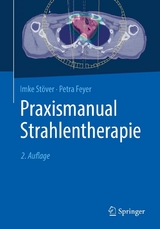 Praxismanual Strahlentherapie -  Imke Stöver,  Petra Feyer