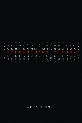 Recombinant Theory - Joel Katelnikoff
