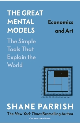 The Great Mental Models: Economics and Art - Shane Parrish, Rhiannon Beaubien
