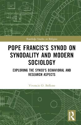 Pope Francis&rsquo;s Synod on Synodality and Modern Sociology - Vivencio Ballano