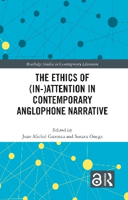 The Ethics of (In-)Attention in Contemporary Anglophone Narrative - 
