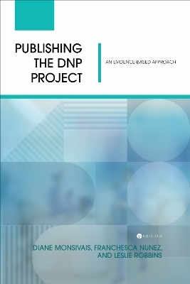 Publishing the DNP Project - Diane Monsivais, Franchesca Nunez, Leslie Robbins