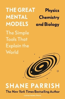 The Great Mental Models: Physics, Chemistry and Biology - Shane Parrish, Rhiannon Beaubien