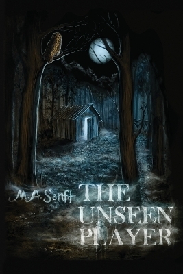 The Unseen Player - M a Senft