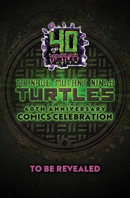 Teenage Mutant Ninja Turtles: 40th Anniversary Comics Celebration
