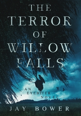 The Terror of Willow Falls - Jay Bower