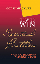 How to Win Spiritual Battles - Godstime Okure