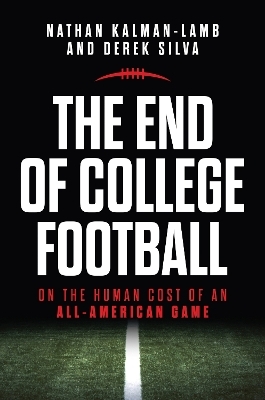 The End of College Football - Nathan Kalman-Lamb, DEREK SILVA