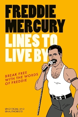 Freddie Mercury Lines to Live By -  Pop Press