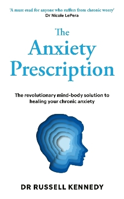 The Anxiety Prescription - Dr Russell Kennedy