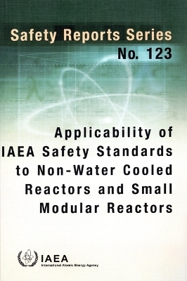 Applicability of IAEA Safety Standards to Non-Water Cooled Reactors and Small Modular Reactors -  Iaea
