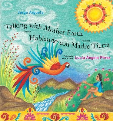 Talking with Mother Earth / Hablando con Madre Tierra - Jorge Argueta