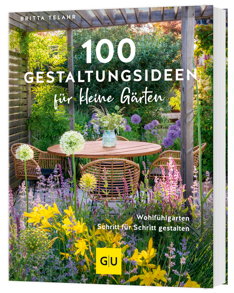 100 Gestaltungsideen für kleine Gärten - Britta Telahr