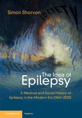 The Idea of Epilepsy - Simon D. Shorvon